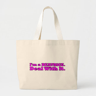 Ik ben een Beatrice, neem daar genoegen mee Grote Tote Bag