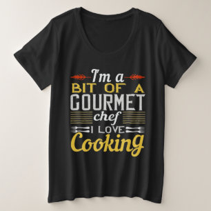 Ik ben een beetje een gourmet Chef waar ik van hou Grote Maat T-shirt