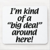 Ik ben een beetje een groot stuk hier. muismat (Voorkant)