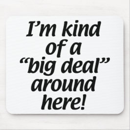 Ik ben een beetje een groot stuk hier. muismat