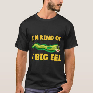 Ik ben een beetje een grote aal t-shirt