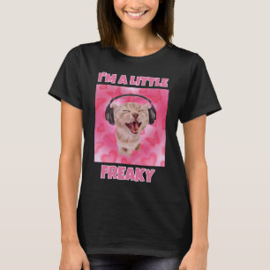 Ik ben een beetje freaky kat meme vrouwen t-shirt