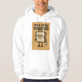 Ik ben een beetje geroosterd hoodie (Voorkant)
