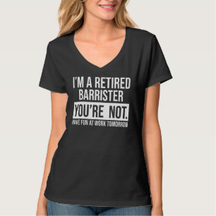 Ik ben een bejaarde barrister die je niet bent. t-shirt