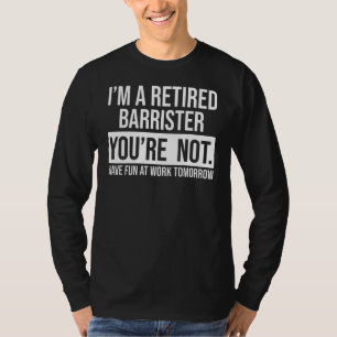 Ik ben een bejaarde barrister die je niet bent. t-shirt