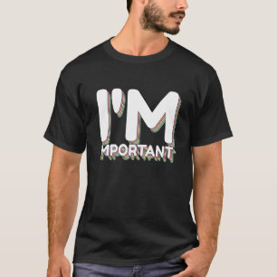 Ik ben een belangrijke bevestigende animatie. t-shirt