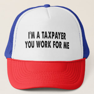 Ik ben een belastingbetaler, jij werkt voor mij Fu Trucker Pet