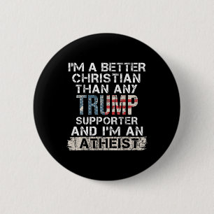 Ik ben een betere christen dan welke Trump-aanhang Ronde Button 5,7 Cm