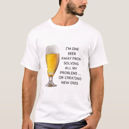 IK BEN ÉÉN BIERTJE VERDER T-SHIRT