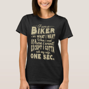 Ik Ben Een Biker Ik Doe Wat Ik Wil Wanneer Ik Wil T-shirt