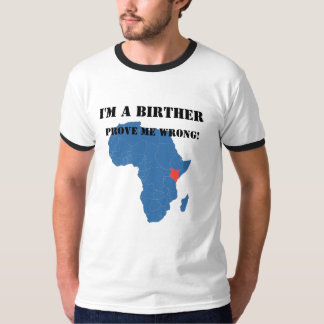 Ik ben een Birther bewijs dat ik het mis heb T-shirt