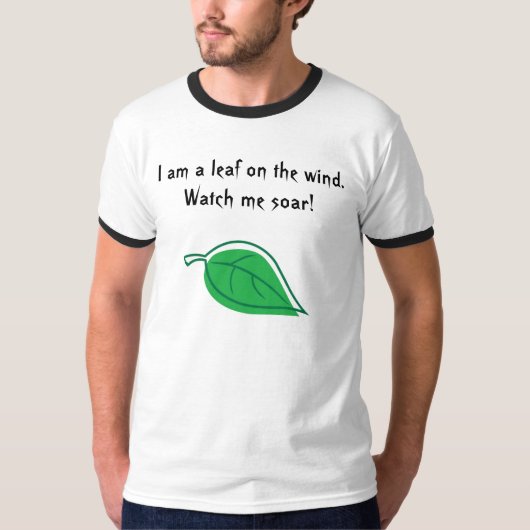 Ik ben een blad op de wind. Let op me soar! T-shirt (Voorkant)