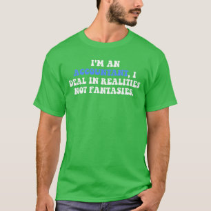 Ik ben een boekhouder die ik handel in realiteiten t-shirt