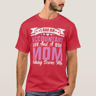 Ik ben een boekhouder en een moeder maakt me niet t-shirt