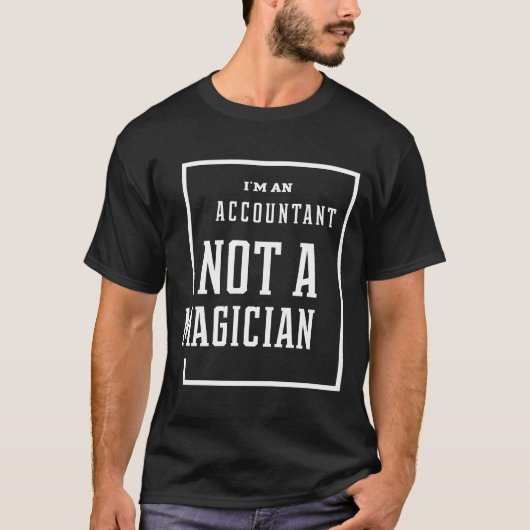 Ik ben een boekhouder, geen tovenaar - accountants t-shirt (Voorkant)