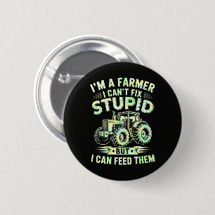 Ik ben een boer, ik kan domheid niet repareren ronde button 5,7 cm