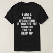 Ik ben een bommetechnicus als je ziet dat ik loop t-shirt (Design voorkant)