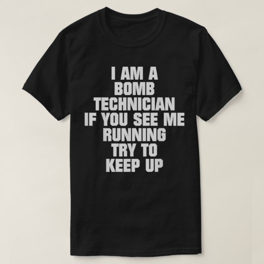 Ik ben een bommetechnicus als je ziet dat ik loop  t-shirt (Design voorkant)