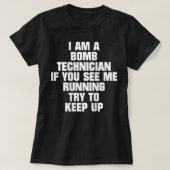 Ik ben een bommetechnicus als je ziet dat ik loop t-shirt (Design voorkant)
