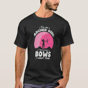 Ik ben een boogschutters meisje, ik draag geen bog t-shirt