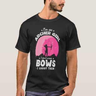 Ik Ben Een Boogschuttersmeisje Ik Draag Geen Bogen T-shirt