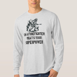 Ik ben een brandweerman, wat is jouw superkracht t-shirt