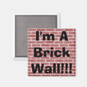 Ik ben een Brick Wall! Magneet (Voorkant / Achterkant)