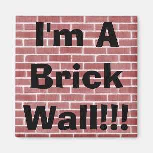 Ik ben een Brick Wall! Magneet