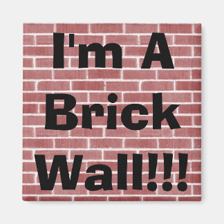 Ik ben een Brick Wall! Magneet