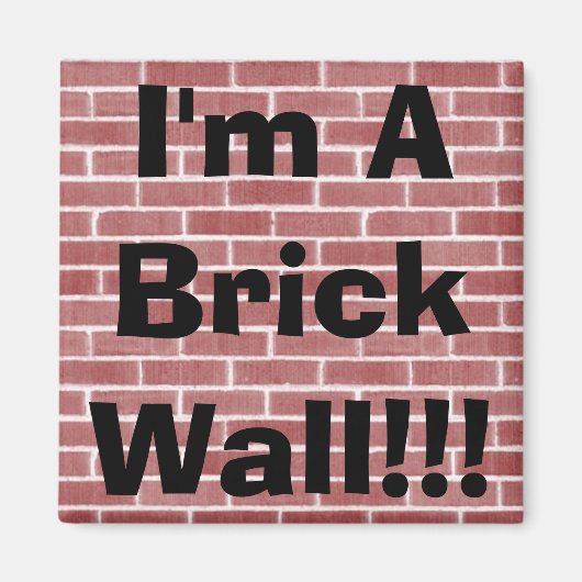 Ik ben een Brick Wall! Magneet (Voorkant)