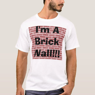 Ik ben een Brick Wall! T-shirt