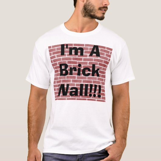 Ik ben een Brick Wall! T-shirt (Voorkant)