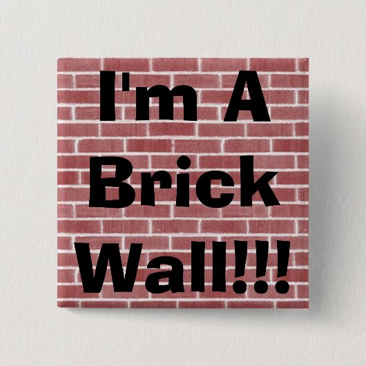 Ik ben een Brick Wall! Vierkante Button 5,1 Cm (Voorkant)