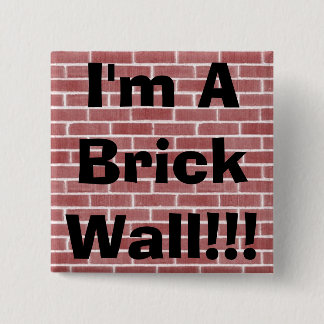 Ik ben een Brick Wall! Vierkante Button 5,1 Cm