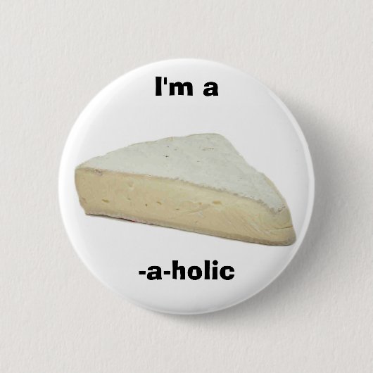 Ik ben een brie-a-holic ronde button 5,7 cm (Voorkant)