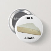 Ik ben een brie-a-holic ronde button 5,7 cm (Voorkant /achterkant)