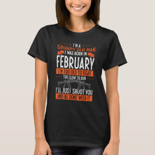 Ik ben een brutaal oud Man dat ik in februari werd T-shirt