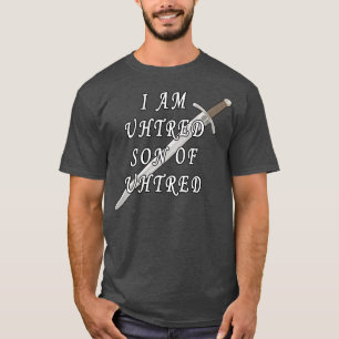 Ik ben een brutale zoon van Uhtred 2 T-shirt