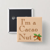 Ik ben een Cacao Nut Button (Voorkant /achterkant)