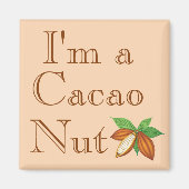Ik ben een Cacao Nut Magnet (Voorkant)