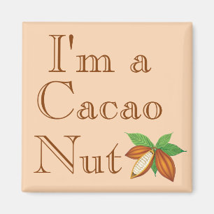 Ik ben een Cacao Nut Magnet