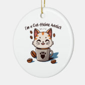 Ik ben een Cat-ffeine verslaafde Keramisch Ornament (Links)