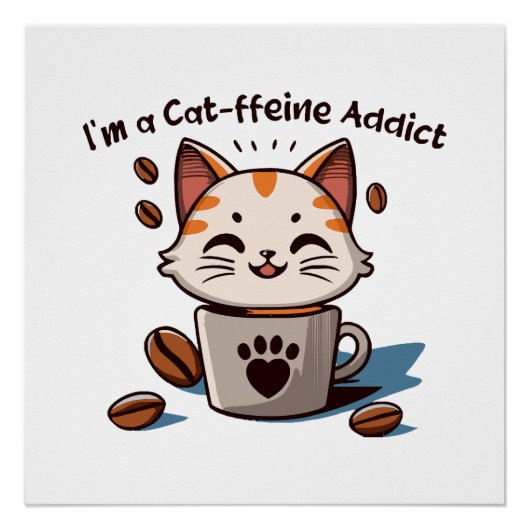 Ik ben een Cat-ffeine verslaafde Perfect Poster (Voorkant)