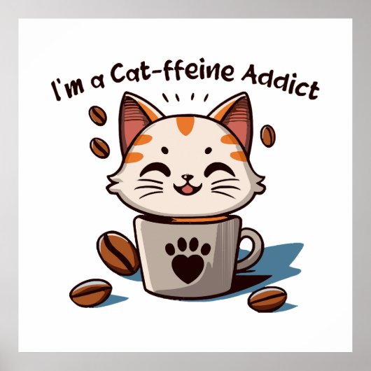 Ik ben een Cat-ffeine verslaafde Poster (Voorkant)