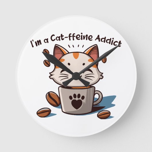 Ik ben een Cat-ffeine verslaafde Ronde Klok (Voorkant)