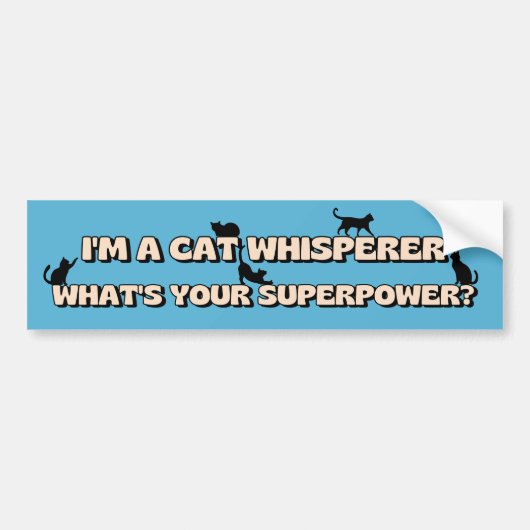 Ik ben een Cat Whisperer Wat is je Superpower grap Bumpersticker (Voorkant)