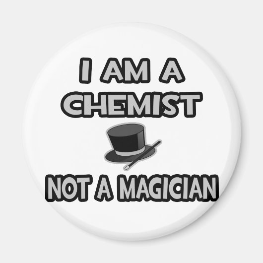 Ik ben een chemicus... Geen goochelaar Magneet (Voorkant)