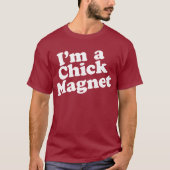 Ik ben een Chick Magnet T-shirt (Voorkant)