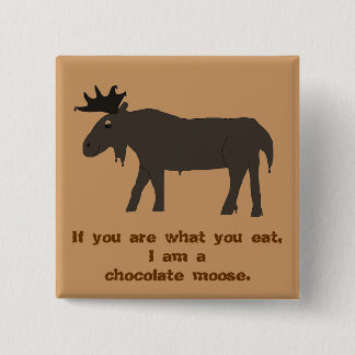 Ik ben een Chocolate Moose pin Vierkante Button 5,1 Cm