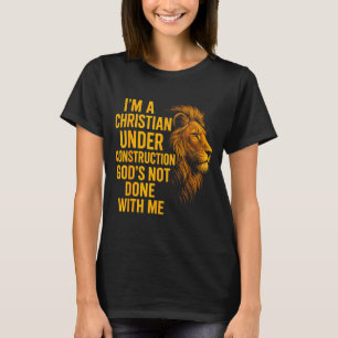 Ik Ben Een Christen In Aanbouw Gods Is Nog Niet Kl T-shirt